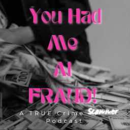 Podcast thumbnail for You Had Me At Fraud