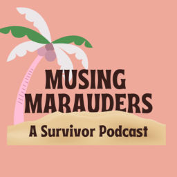 Podcast thumbnail for Musing Marauders: A Survivor Podcast