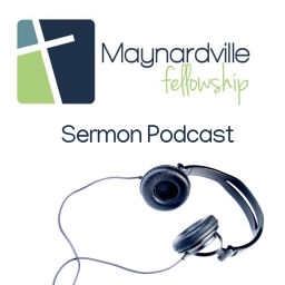 Podcast thumbnail for Maynardville Fellowship Podcast