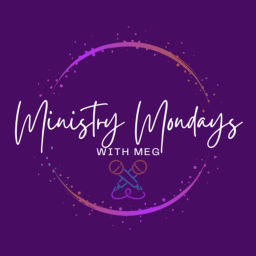 Podcast thumbnail for Ministry Mondays with Meg