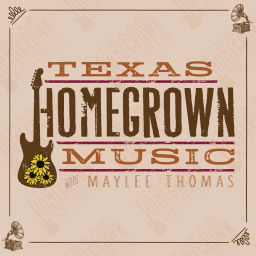 Podcast thumbnail for Texas Homegrown Music with Maylee Thomas
