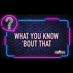 Podcast thumbnail for Marcus & Corey's What You Know 'Bout That