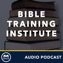 Podcast thumbnail for Grace Bible Church - Bible Training Institute