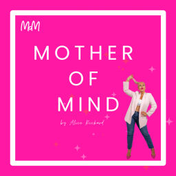 Podcast thumbnail for Mother of Mind