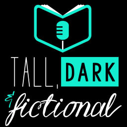 Podcast thumbnail for Tall, Dark & Fictional