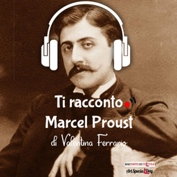 Podcast thumbnail for Ti racconto Marcel Proust