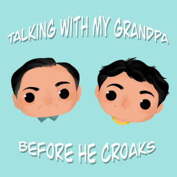 Podcast thumbnail for Talking With My Grandpa Before He Croaks
