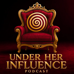 Podcast thumbnail for Under Her Influence