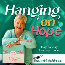 Podcast thumbnail for Inspiration From Hanging On Hope for Every Day Life By Susan Hutchinson