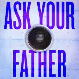 Podcast thumbnail for Ask Your Father