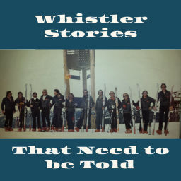 Podcast thumbnail for Whistler Stories That Need To Be Told