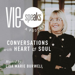 Podcast thumbnail for VIE Speaks: Conversations with Heart & Soul