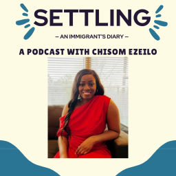Podcast thumbnail for Settling - An Immigrant’s Diary