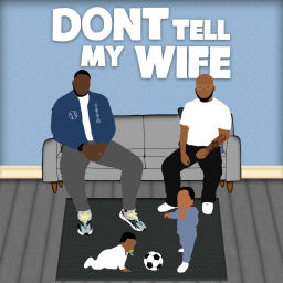 Podcast thumbnail for Don't Tell My Wife Podcast