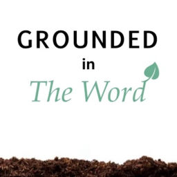 Podcast thumbnail for Grounded in The Word