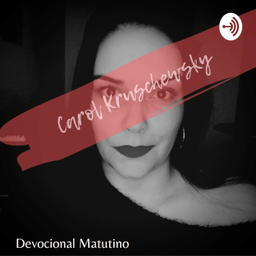 Podcast thumbnail for DEVOCIONAL POR CAROL KRUSCHEWSKY