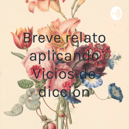 Podcast thumbnail for Breve relato aplicando Vicios de dicción