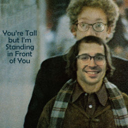 Podcast thumbnail for You're Tall but I'm Standing in Front of You