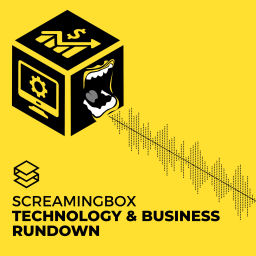 Podcast thumbnail for ScreamingBox Technology & Business Rundown