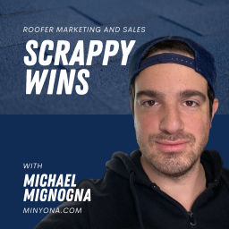 Podcast thumbnail for Scrappy Wins - Minyona Roofing Marketing & Sales