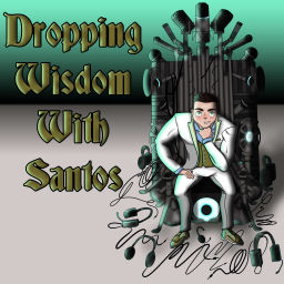 Podcast thumbnail for Dropping Wisdom with Santos