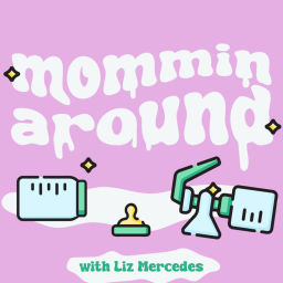 Podcast thumbnail for Mommin Around