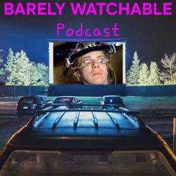 Podcast thumbnail for Barely Watchable Podcast