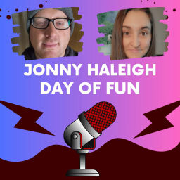 Podcast thumbnail for Jonny Haleigh Day of Fun