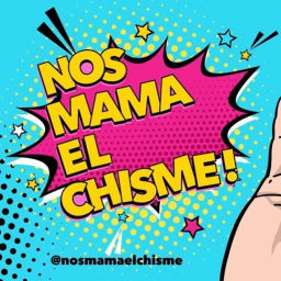 Podcast thumbnail for Nos mama el chisme