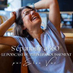 Podcast thumbnail for S'épanouir à 360° : le podcast du plein épanouissement