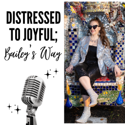 Podcast thumbnail for Distressed to Joyful; Bailey's Way