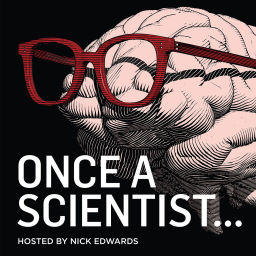 Podcast thumbnail for Once a Scientist