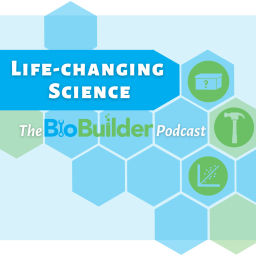 Podcast thumbnail for Life-Changing Science: The BioBuilder Podcast