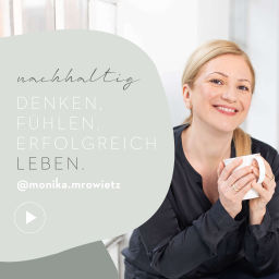 Podcast thumbnail for Monika Mrowietz - Nachhaltig denken fühlen - erfolgreich leben.