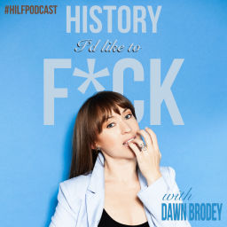 Podcast thumbnail for HILF: History I'd Like to F**k