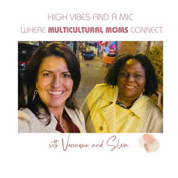 Podcast thumbnail for High Vibes And A Mic | Motherhood, Family, Friendships, International Culture, Wellness, Spirituality