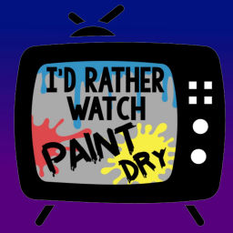 Podcast thumbnail for I'd Rather Watch Paint Dry