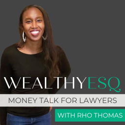 Podcast thumbnail for Wealthyesq: Money Talk for Lawyers