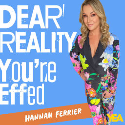 Podcast thumbnail for Dear Reality, You're Effed!