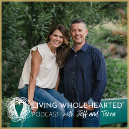 Podcast thumbnail for Living Wholehearted Podcast With Jeff and Terra