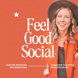 Podcast thumbnail for Feel Good Social Podcast: Branding and Marketing for Down-to-Earth Entrepreneurs