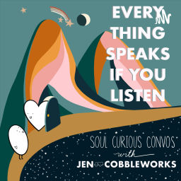 Podcast thumbnail for Everything Speaks If You Listen with Jen CobbleWorks