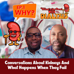 Podcast thumbnail for What's the Deal with Dialysis?