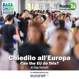 Podcast thumbnail for Chiedilo all’Europa. Can the EU do this?