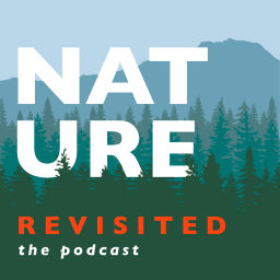 Podcast thumbnail for Nature Revisited