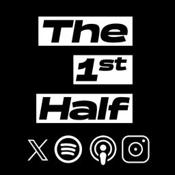 Podcast thumbnail for The 1st Half Culture Show