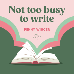 Podcast thumbnail for Not Too Busy To Write
