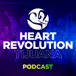 Podcast thumbnail for Heart Revolution Tijuana