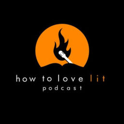 Podcast thumbnail for How To Love Lit Podcast