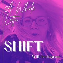 Podcast thumbnail for A Whole Lotta Shift